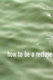 Image How to Be a Recluse 1998