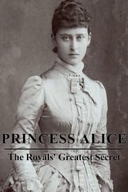 Princess Alice: The Royal's Greatest Secret ()
