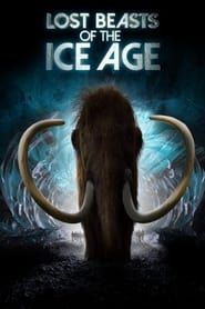Lost Beasts of the Ice Age 2019 streaming