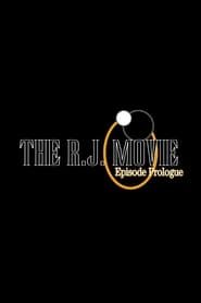 The R.J. Movie: Episode Prologue series tv