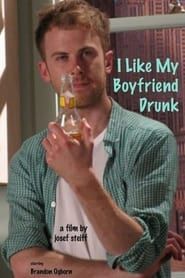I Like My Boyfriend Drunk series tv