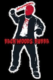 Backwoods Bubba 2021 streaming