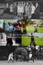 Backyard Epics: A Retrospective of Curranator Productions series tv