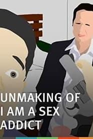 The Unmaking of I Am A Sex Addict-hd