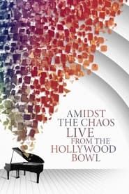 Amidst the Chaos – Live (Again) from the Hollywood Bowl 2021 streaming