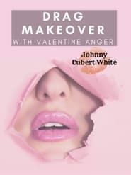 Drag Makeover with Valentine Anger - Johnny Cubert White series tv