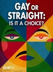 Gay or Straight: Is it a Choice? series tv