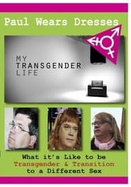 My Transgender Life: Paul Wears Dresses series tv