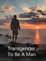 Transgender: To Be A Man series tv