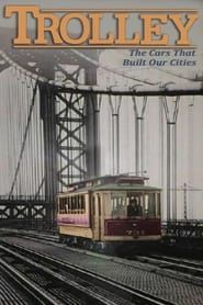 Trolley: The Cars That Built Our Cities series tv
