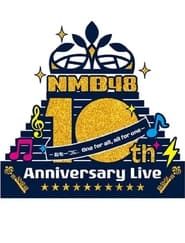 NMB48 10th Anniversary LIVE ～心を一つに、One for all, All for one～ series tv