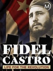 Fidel Castro: Life for the Revolution series tv