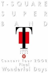 T-Square Super Band - Concert tour 2008 Final Wonderful Days (2008)