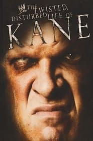 WWE: The Twisted, Disturbed Life of Kane 2008 streaming
