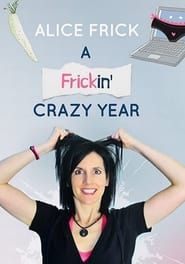 Alice Frick: A Frickin' Crazy Year 2021 streaming
