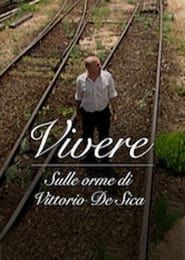 Vivere : Sur les traces de Vittorio De Sica