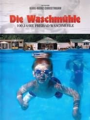 Die Waschmühle - 100 Jahre Freibad Waschmühle series tv