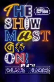The Show Must Go On! - Live at the Palace Theatre 2021 streaming