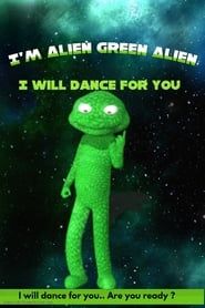 I'm Alien Green Alien: I will dance for you series tv