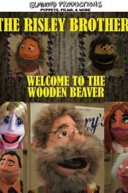The Risley Brothers: Welcome To The Wooden Beaver (2015)
