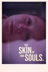 watch the skin of our souls.