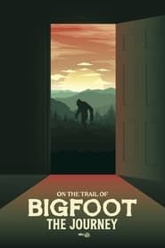 On the Trail of Bigfoot: The Journey series tv