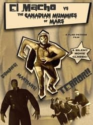 El Macho vs. the Canadian Mummies of Mars series tv