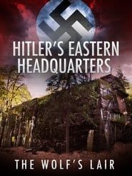 Hitler's Eastern Headquarters: The Wolf's Lair series tv