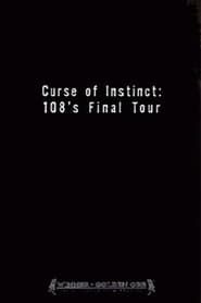 Curse of Instinct: 108's Final Tour series tv