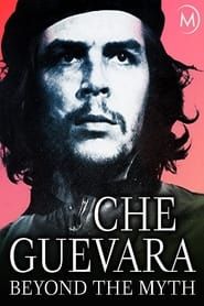 Che Guevara: Beyond the Myth series tv