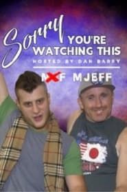 Sorry You're Watching This: MJEFF series tv