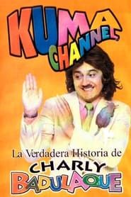 Kuma Channel: La verdadera historia de Charly Badulaque series tv