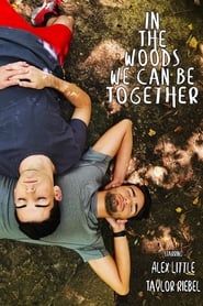 In The Woods We Can Be Together series tv