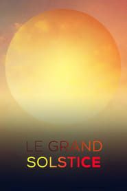 watch Le grand solstice