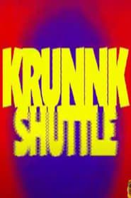 KRUNNK SHUTTLE (2006)
