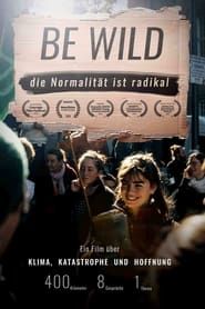 BE WILD - NORMALITY IS RADICAL series tv