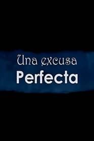 watch Una excusa perfecta