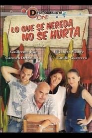 Lo que se hereda no se hurta (2007)