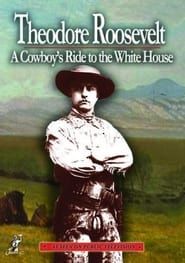 Theodore Roosevelt a Cowboys Ride to the White House series tv