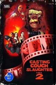 watch Casting Couch Slaughter 2: The Second Coming