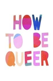 How to Be Queer series tv