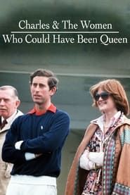 Charles & the Women Who Could Have Been Queen series tv