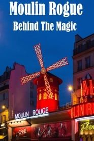 Moulin Rogue: Behind The Magic series tv
