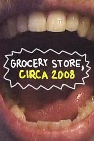 Grocery Store, Circa 2008 series tv