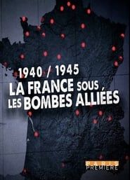 1940/1945 : La France sous les bombes alliées series tv