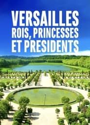 Versailles: Rois, Princesses et Présidents series tv