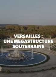 Versailles: Une Megastructure Souterraine series tv
