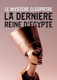 Le Mystère Cléopâtre: La Dernière Reine d'Egypte series tv