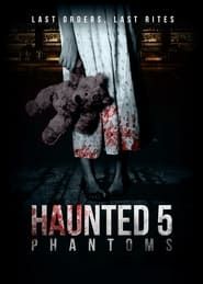 Haunted 5: Phantoms series tv