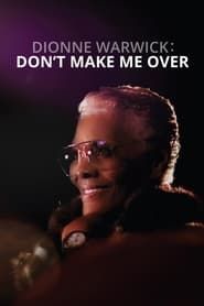 Dionne Warwick: Don't Make Me Over 2021 streaming